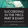Succeeding in the MRCS Part B Exam: Essential revision notes for the OSCE format (Medipass) Kindle Edition