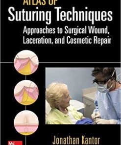 Atlas of Suturing Techniques: Approaches to Surgical Wound, Laceration, and Cosmetic Repair 1st Edition