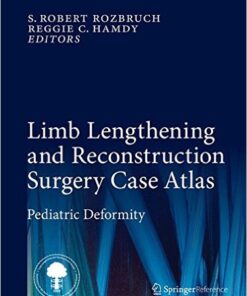 Limb Lengthening and Reconstruction Surgery Case Atlas: Pediatric Deformity 1st ed. 2015 Edition