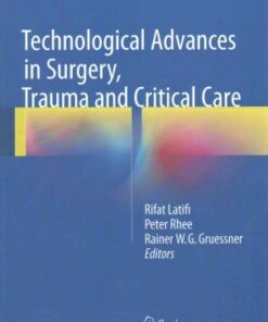 Technological Advances in Surgery, Trauma and Critical Care 1st ed. 2015 Edition