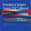 Emergency Surgery Course (ESC®) Manual: The Official ESTES/AAST Guide 1st ed. 2016 Edition