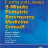 Fleisher and Ludwig's 5-Minute Pediatric Emergency Medicine Consult (The 5-Minute Consult Series) 1st Edition