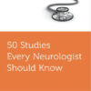 50 Studies Every Neurologist Should Know (Fifty Studies Every Doctor Should Know) 1st Edition