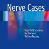 Nerve Cases: High Yield Scenarios for Oral and Written Testing 1st ed. 2017 Edition