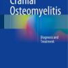 Cranial Osteomyelitis: Diagnosis and Treatment 1st ed. 2016 Edition