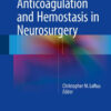 Anticoagulation and Hemostasis in Neurosurgery 1st ed. 2016 Edition
