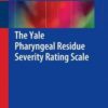The Yale Pharyngeal Residue Severity Rating Scale 1st ed. 2016 Edition