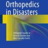 Orthopedics in Disasters 2016 : Orthopedic Injuries in Natural Disasters and Mass Casualty Events