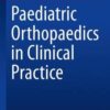 Paediatric Orthopaedics in Clinical Practice 2016