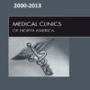 Medical Clinics of North America 2000-2013 Full Issues