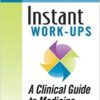 Instant Work-ups: A Clinical Guide to Medicine, 2e 2nd Edition