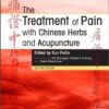 The Treatment of Pain with Chinese Herbs and Acupuncture, 2e