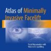 Atlas of Minimally Invasive Facelift 2016 : Facial Rejuvenation with Volumetric Lipofilling
