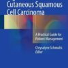 High-Risk Cutaneous Squamous Cell Carcinoma 2016 : A Practical Guide for Patient Management