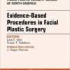 Evidence-Based Procedures in Facial Plastic Surgery, An Issue of Facial Plastic Surgery Clinics of North America, 1e (The Clinics: Surgery)-Original PDF