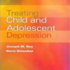 Treating Child and Adolescent Depression 1st Edition