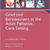 Grief and Bereavement in the Adult Palliative Care Setting (Oxford American Palliative Care Library) 1st Edition