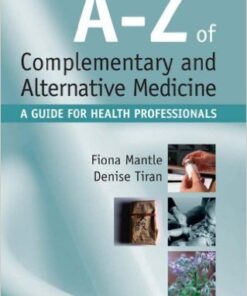 A-Z of Complementary and Alternative Medicine: A guide for health professionals, 1e 1st Edition