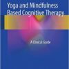 Yoga and Mindfulness Based Cognitive Therapy: A Clinical Guide 2015th Edition