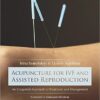 Acupuncture for IVF and Assisted Reproduction: An integrated approach to treatment and management, 1e 1st Edition