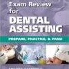 Certification Exam Review For Dental Assisting: Prepare, Practice and Pass! 1st Edition
