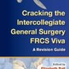Cracking the Intercollegiate General Surgery FRCS Viva: A Revision Guide