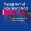 Management of Fecal Incontinence 2016 : Current Treatment Approaches and Future Perspectives
