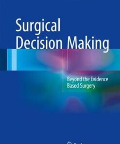 Surgical Decision Making 2016 : Beyond the Evidence Based Surgery