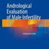 Andrological Evaluation of Male Infertility: A Laboratory Guide 1st ed. 2016 Edition