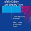 Congenital Anomalies of the Kidney and Urinary Tract: Clinical Implications in Children 1st ed. 2016 Edition