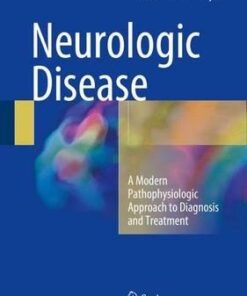 Neurologic Disease 2016 : A Modern Pathophysiologic Approach to Diagnosis and Treatment