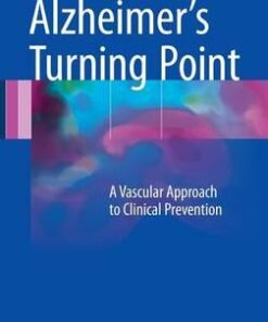 Alzheimer’s Turning Point: A Vascular Approach to Clinical Prevention 1st ed. 2016 Edition