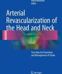Arterial Revascularization of the Head and Neck: Text Atlas for Prevention and Management of Stroke