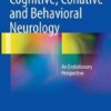 Cognitive, Conative and Behavioral Neurology: An Evolutionary Perspective 1st ed. 2016 Edition