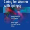 Controversies in Caring for Women with Epilepsy: Sorting Through the Evidence 1st ed. 2016 Edition