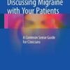 Discussing Migraine With Your Patients: A Common Sense Guide for Clinicians 1st ed. 2017 Edition