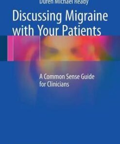 Discussing Migraine With Your Patients: A Common Sense Guide for Clinicians 1st ed. 2017 Edition