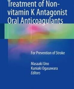 Treatment of Non-vitamin K Antagonist Oral Anticoagulants: For Prevention of Stroke 1st ed. 2017 Edition