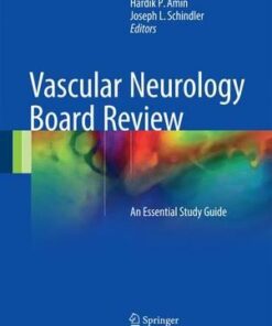 Vascular Neurology Board Review: An Essential Study Guide 1st ed. 2017 Edition