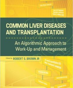 Common Liver Diseases and Transplantation: An Algorithmic Approach to Work Up and Management 1st Edition