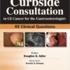 Curbside Consultation in GI Cancer for the Gastroenterologist: 49 Clinical Questions (Curbside Consultation in Gastroenterology) 1st Edition