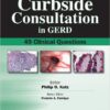 Curbside Consultation in GERD: 49 Clinical Questions 1st Edition