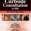 Curbside Consultation in IBD: 49 Clinical Questions 1st Edition