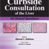 Curbside Consultation of the Liver: 49 Clinical Questions 1st Edition