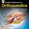 Surgical Exposures in Orthopaedics: The Anatomic Approach Fifth Edition CHM