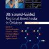 Ultrasound-Guided Regional Anesthesia in Children: A Practical Guide 1st Edition