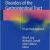 Functional and Motility Disorders of the Gastrointestinal Tract: A Case Study Approach 2015th Edition