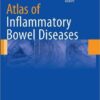 Atlas of Inflammatory Bowel Diseases  1st ed. 2015 Edition
