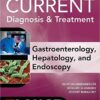 CURRENT Diagnosis & Treatment Gastroenterology, Hepatology, & Endoscopy, Third Edition 3rd Edition