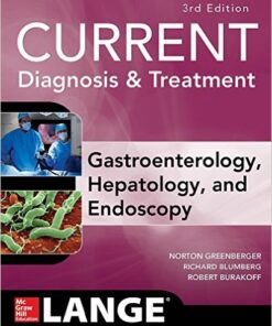 CURRENT Diagnosis & Treatment Gastroenterology, Hepatology, & Endoscopy, Third Edition 3rd Edition